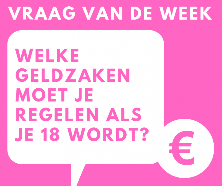 Faq_ Welke Geldzaken Moet Je Regelen Als Je 18... - PuurZuid